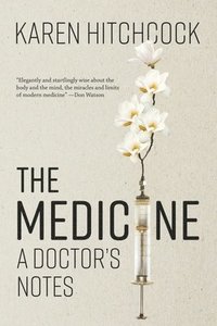 bokomslag The Medicine: A Doctor's Notes