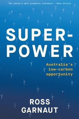 Ross Garnaut - Superpower: Australia's Low-Carbon Opportunity, Häftad