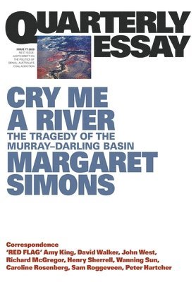 Margaret Simons - Cry Me a River: The Tragedy of the Murray-Darling Basin; Quarterly Essay 77, Häftad