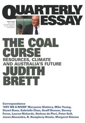 Quarterly Essay 78: The Coal Curse: Resources, Climate and Australia's Future 1