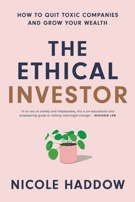 Ethical Investor: How To Quit Toxic Companies And Grow Your Wealth 1