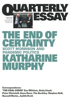 End Of Certainty: Scott Morrison And Pandemic Politics: Quarterly Essay 79 1