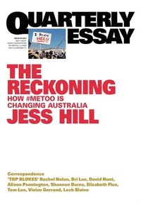 bokomslag The Reckoning: How #MeToo is Changing Australia; Quarterly Essay 84