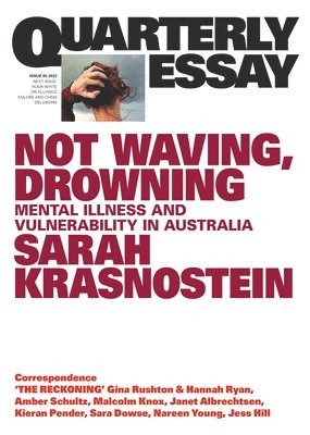 Not Waving, Drowning: Mental Illness and Vulnerability in Australia: Quarterly Essay 85 1