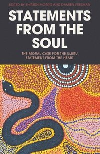 bokomslag Statements from the Soul: The Moral Case for the Uluru Statement from the Heart