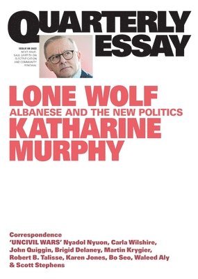 Lone Wolf: Albanese and the New Politics: Quarterly Essay 88 1