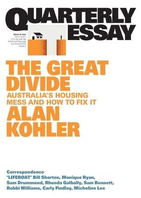 The Great Divide: Australia's Housing Mess and How to Fix It; Quarterly Essay 92 1