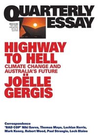 bokomslag Highway to Hell: Climate Change and Australia's Future; Quarterly Essay 94