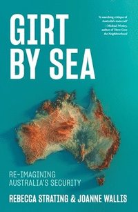 bokomslag Girt by Sea: Re-Imagining Australia's Security