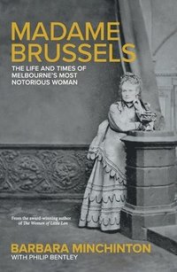 bokomslag Madame Brussels: The Life and Times of Melbourne's Most Notorious Woman