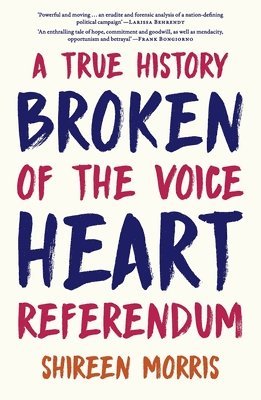 bokomslag Broken Heart: A True History of the Voice Referendum