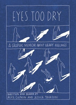 Eyes Too Dry: A Graphic Memoir about Heavy Feelings 1
