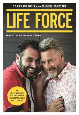 bokomslag Life Force: An Unforgettable Story of Family, Friendship, Food and Cancer