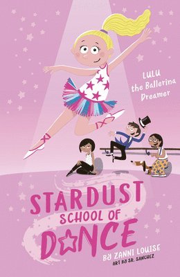 Stardust School of Dance: Lulu the Ballerina Dreamer 1