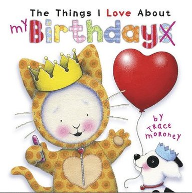 Trace Moroney - Things I Love About Birthdays, Inbunden