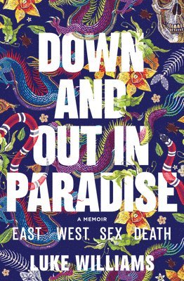 Luke Williams - Down and Out in Paradise: East - West - Sex - Death, Häftad