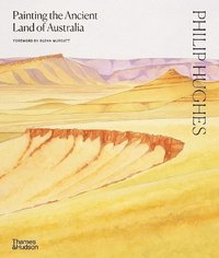 bokomslag Philip Hughes: Painting the Ancient Land of Australia