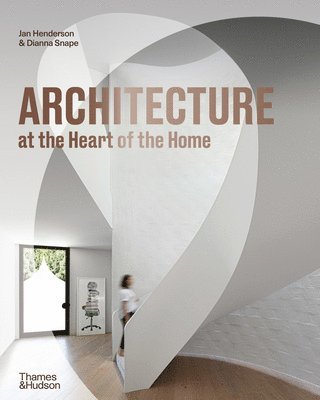 Jan Henderson, Dianna Snape - Architecture at the Heart of the Home, Inbunden