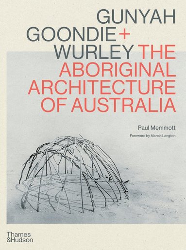 Paul Memmott - Gunyah, Goondie & Wurley, Inbunden