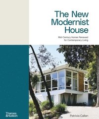 bokomslag The New Modernist House: Mid-Century Homes Renewed for Contemporary Living