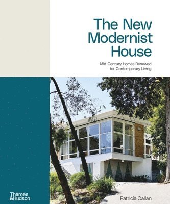 bokomslag The New Modernist House: Mid-Century Homes Renewed for Contemporary Living