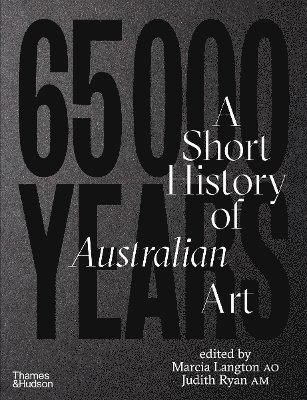 65,000 Years: A Short History of Australian Art