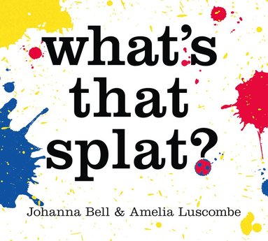 Johanna Bell - What's that Splat?, Inbunden