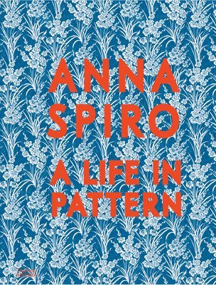 bokomslag Anna Spiro: A Life in Pattern