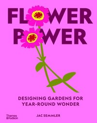 bokomslag Flower Power: Designing Gardens for Year-Round Wonder