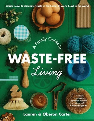 Lauren Carter, Oberon Carter - Family Guide to Waste-free Living, Häftad