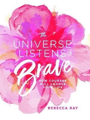 Rebecca Ray - Universe Listens To Brave, Inbunden