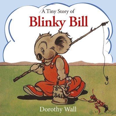 Dorothy Wall - A Tiny Story of Blinky Bill: A Classic Australian Favourite, Kartonnage