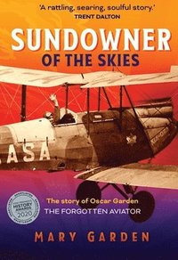 bokomslag Sundowner of the Skies: The Story of Oscar Garden, the Forgotten Aviator