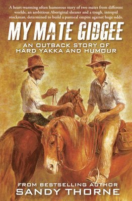 My Mate Gidgee: An Outback Story of Yard Yakka and Murder 1