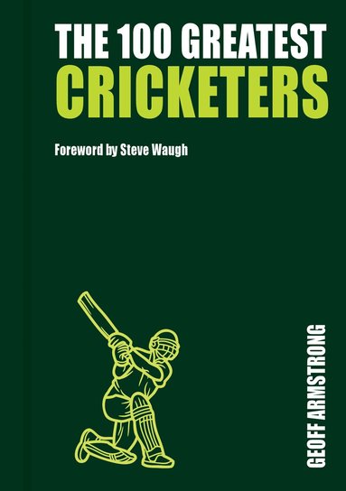 Geoff Armstrong - 100 GREATEST CRICKETERS, Inbunden