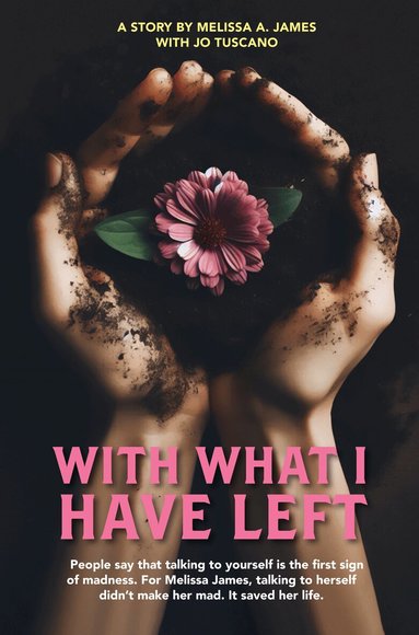 Melissa James Tuscano - With What I Have Left, Häftad