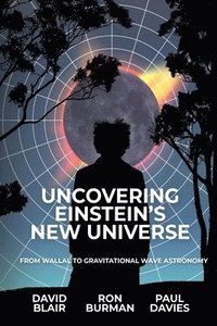 bokomslag Uncovering Einstein's New Universe