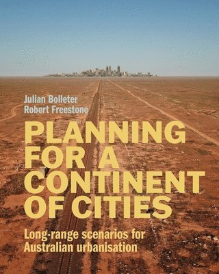 bokomslag Planning for a Continent of Cities: Long-range scenarios for Australian urbanisation