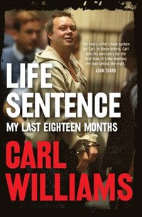 bokomslag Life Sentence: My Last Eighteen Months