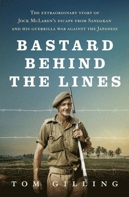 Tom Gilling - Bastard Behind the Lines, Häftad