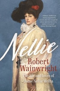 bokomslag Nellie: The Life and Loves of Dame Nellie Melba