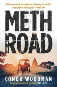 bokomslag Meth Road: A Life-And-Death Investigation Following the World's Most Destructive Narcotic to Australia