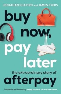 bokomslag Buy Now, Pay Later: The Extraordinary Story of Afterpay