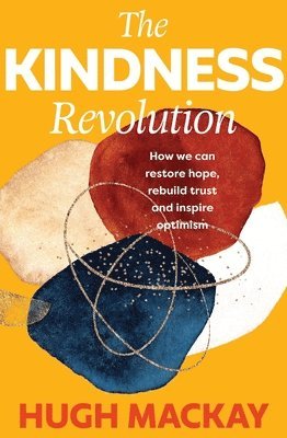 Hugh Mackay - Kindness Revolution, Inbunden