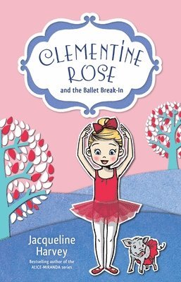 Jacqueline Harvey - Clementine Rose and the Ballet Break-In: Volume 8, Häftad