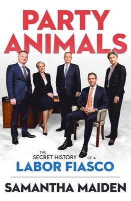 Party Animals: The Secret History of a Labor Fiasco