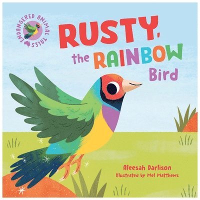 Endangered Animal Tales 3: Rusty, the Rainbow Bird 1