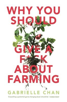 Gabrielle Chan - Why You Should Give a F*ck About Farming, Häftad