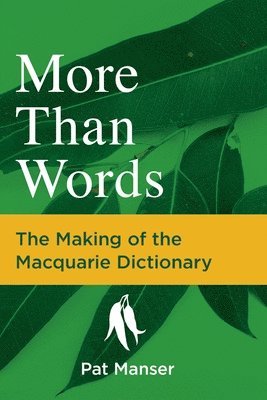 Pat Manser - More than Words: The Making of the Macquarie Dictionary, Häftad