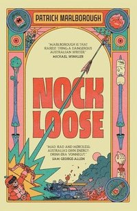 bokomslag Nock Loose: Game of Thrones meets Wake in Fright meets Kill Bill meets The Simpsons